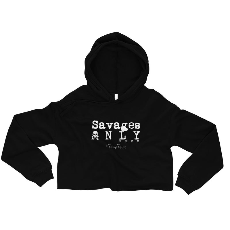'Savages ONLY' Crop Hoodie - Savage Season Apparel Store