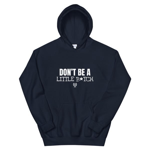 ‘Don’t Be A Little B*tch’ Hooded Sweatshirt - Savage Season Apparel Store